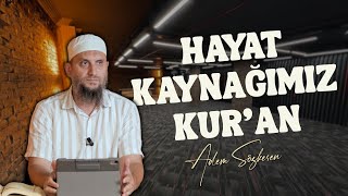 Hayat Kaynağımız Kur'an - Adem Sözkesen