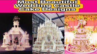 Most Beautiful Castle Wedding Cake Designs// Unique Cake Designs