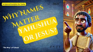 Yahushua or Jesus: Why Names Matter (Part 1)