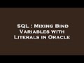 SQL : Mixing Bind Variables with Literals in Oracle