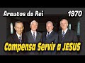 Compensa Servir a JESUS - Arautos do Rei 1970 - Louvores da Voz da Profecia