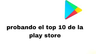 PROBE EL TOP 10 DE LA PLAY STORE 2025