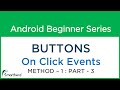 #15 Android Studio Tutorial : Button Part - 3 Method - 1 OnClickListener