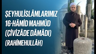 Hasan Kuduoğlu ile Şeyhulislâmlarımız 16-Hâmid Mahmûd (Çivizâde Dâmâdı)