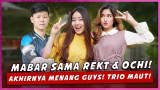 MABAR SAMA REKT & OCHI! Akhirnya menang guys! Trio maut!