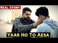 Yaar Ho To Aisa | Reality Base Story | Ateeb Shah