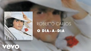 Roberto Carlos - O Dia-A-Dia (Áudio Oficial)