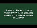 Array : React: Loop over data and create rows with three items in a row