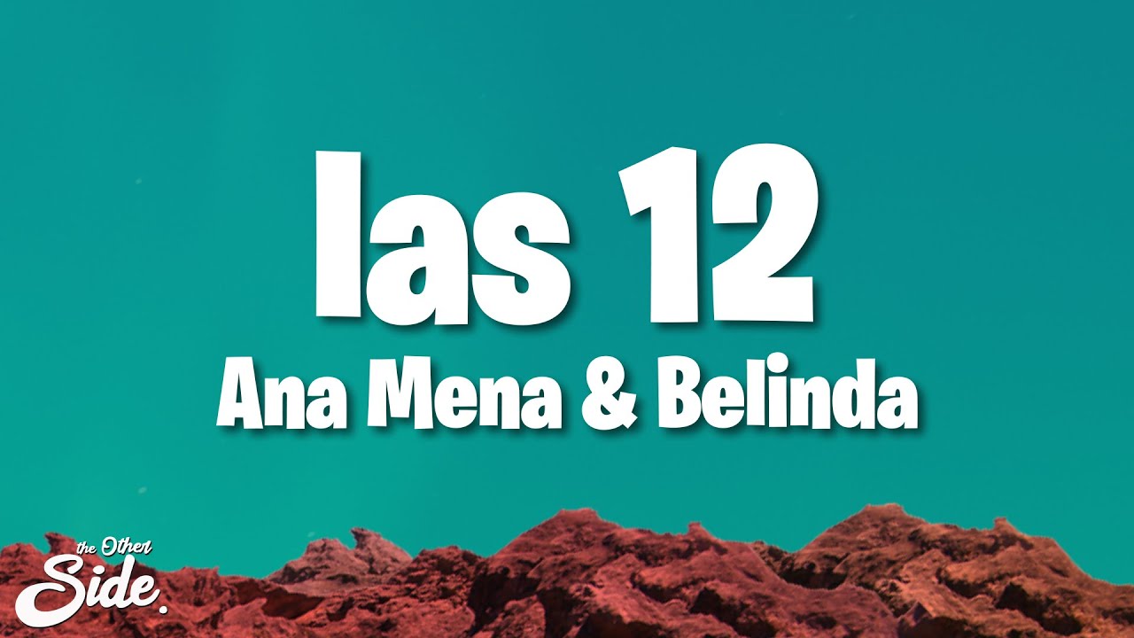 Ana Mena & Belinda - LAS 12 (testo/Lyrics)’ Ana Mena & Belinda - LAS 12 (testo/Lyrics)