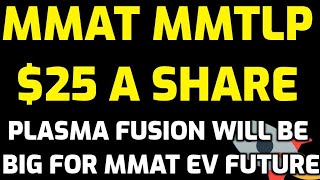 $25 A SHARE MMAT DIVIDENDS TO BE PAID OUT IN THE SUMMER 2022? PLASMA FUSION WILL BE BIG - FIDELITY!