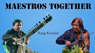 Maestros Together | Sitar Violin Duet | Raag Kirwani | Ust shahid parvez | Pt. Atulkumar Upadhye.