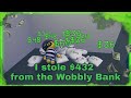 I stole $432 from the Wobbly Bank (Wobbly life)