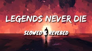 Legends Never Die [Slowed + Reverb]