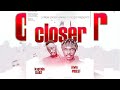 Closer- Kaptain Kabz ft Alvin Priest (Official Audio)