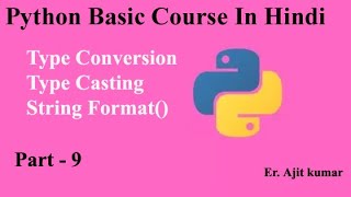 Type Conversion in Python | Type Casting | String Format Method | Python for Beginners in Hindi
