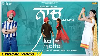 Naach (Lyrical Video)| Satinder Sartaaj | Neeru B|Kali Jotta |Sunidhi Chauhan |New Punjabi Song 2023