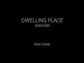 DWELLING PLACE (AWAKE84) Raw Cover with lyrics