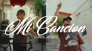Jaziel Avilez - Mi Canción (Video Oficial)
