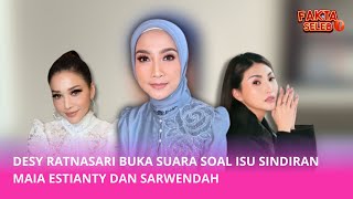 DESY RATNASARI BUKA SUARA SOAL ISU SINDIRAN MAIA ESTIANTY DAN SARWENDAH