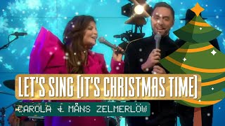 EUROVISION CHRISTMAS: LET’S SING (IT'S CHRISTMAS) - CAROLA (SWE 83/91/06) \u0026 MÅNS ZELMERLÖW (SWE 15)