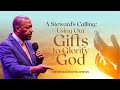 A Steward’s Calling: Using Our Gifts to Glorify God | Bishop Darlingston Johnson