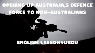 Opening Up Australia's Defence Force to Non-Australians(News Lesson +Urdu Translation)