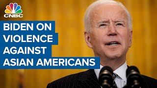 President Joe Biden addresses violence against Asian Americans