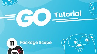 Go (Golang) Tutorial #11 - Package Scope