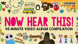 "Now Hear This!" 45 Mins Video Compilation The Juicebox Jukebox | Kindness Thankful Kids Music 2021