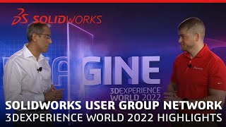SOLIDWORKS User Group Network - 3DEXPERIENCE World 2022 Highlights