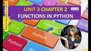 CLASS XI COMPUTER SCIENCE UNIT 3 CHAPTER 2 FUNCTIONS IN PYTHON IN HINDI PART 2
