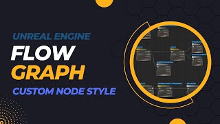 Unreal Engine Flow Graph - Change node style tutorial