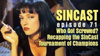 Episode 71 - Who Got Screwed? Recapping the SinCast Tournament of Champions