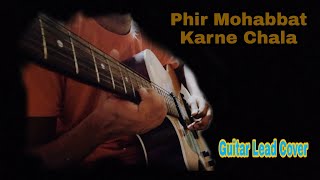 Phir Mohabbat | Guitar Lead Cover | Murder 2 - Arijit Singh