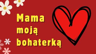 MAMA MOJĄ BOHATERKĄ - Wesoła piosenka na Dzień Matki (Piosenka dla Mamy z tekstem)
