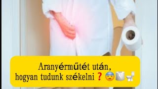 Aranyérműtét után, hogyan tudunk székelni❓😨🚽🧻