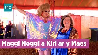 Maggi Noggi a Kiri Pritchard-McLean ar y Maes | Eisteddfod Genedlaethol Llŷn ac Eifionydd | S4C