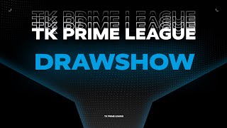 Die Prime League Drawshow | TK PRM