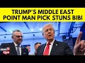 Trump Cabinet Members 2024 | Trump Picks Middle East Advisor | Trump Latest News Today | N18G