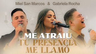 Miel San Marcos & Gabriela Rocha - Tu Presencia me Llamó  (Me Atraiu - Versão em Espanhol) Com Letra