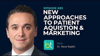 New Approaches to Patient Acquisition and Marketing w/ Dr. Reza Rajebi | BackTable Innovation Ep. 83