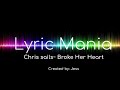 Chris sails~ Broke Her Heart (Lyrics)