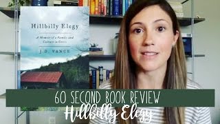 HILLBILLY ELEGY BY JD VANCE // 60 SECOND BOOK REVIEW