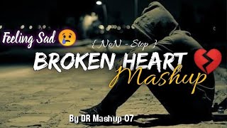 broken heart 2 |  feeling sad mashup song 2023 | NoN_Stop Mashup LoFi