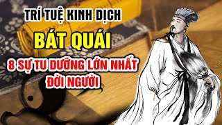 Trí Tuệ Kinh Dịch: Bát Quái Chính Là 8 Loại Tu Dưỡng Lớn Nhất Đời Người