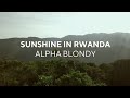 Alpha Blondy - Sunshine in Rwanda LYRICS VIDEO