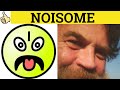 🔵 Noisome - Noisome Meaning - Noisome Examples - Noisome Defined - Formal Literary English