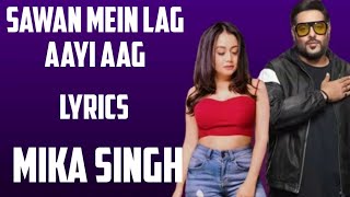 sawan mein lag aayi aag ( lyrics) - mika singh_ neha kakkar