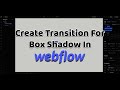 Create transition for box shadow in Webflow