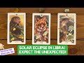 Solar Eclipse in Libra! Expect the Unexpected!